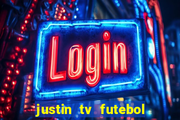 justin tv futebol ao vivo