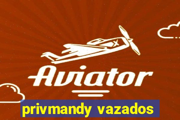 privmandy vazados