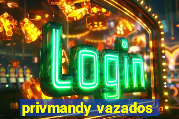 privmandy vazados