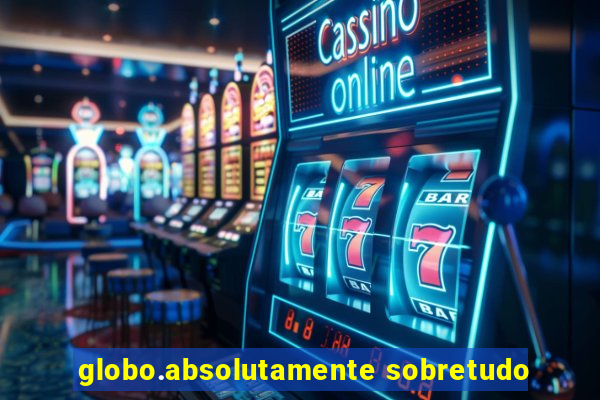 globo.absolutamente sobretudo