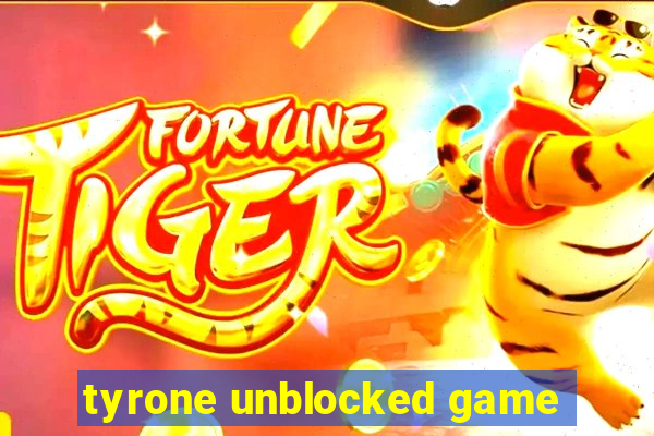 tyrone unblocked game