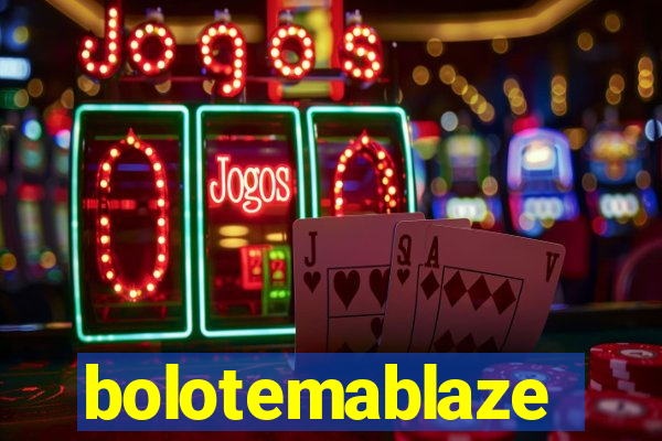 bolotemablaze