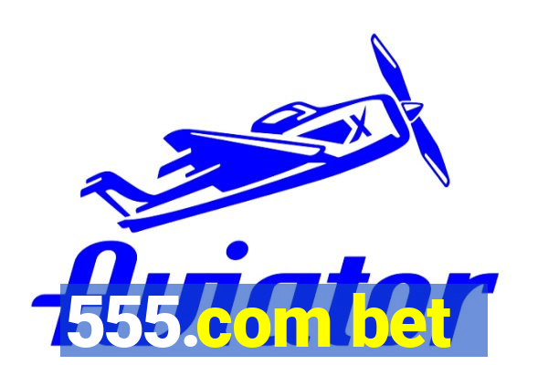 555.com bet