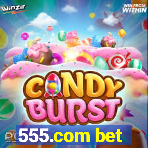 555.com bet