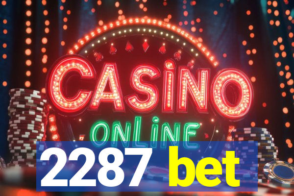 2287 bet