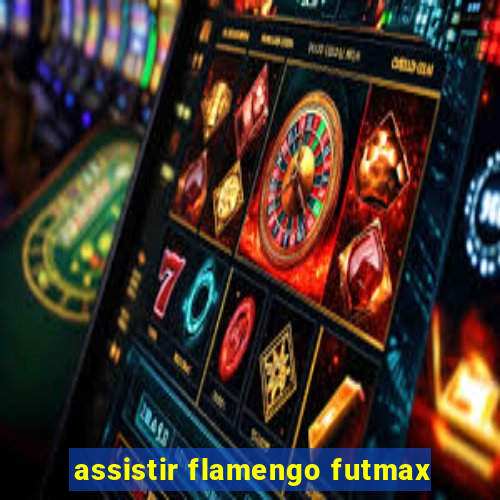 assistir flamengo futmax