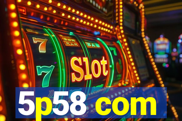 5p58 com
