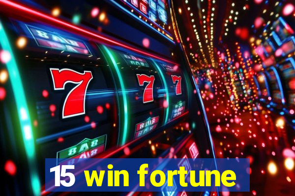 15 win fortune