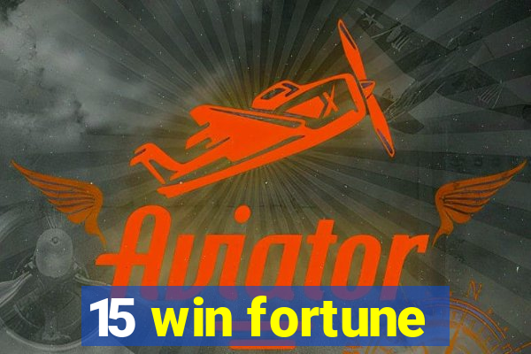 15 win fortune