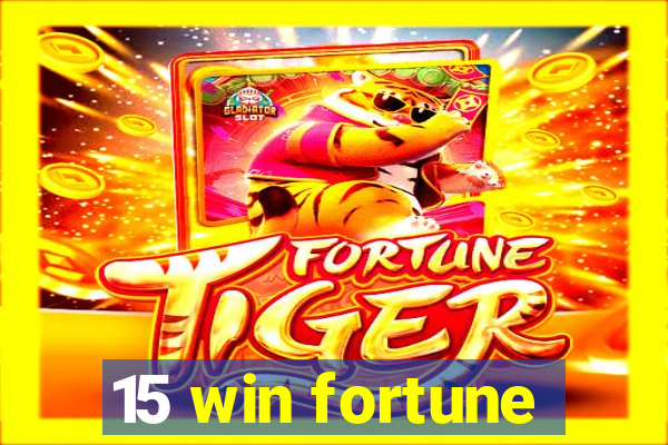 15 win fortune