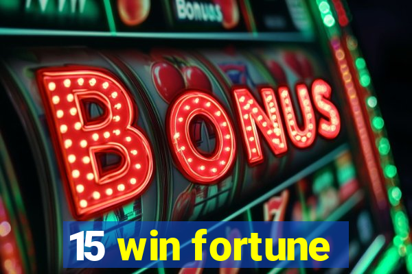 15 win fortune