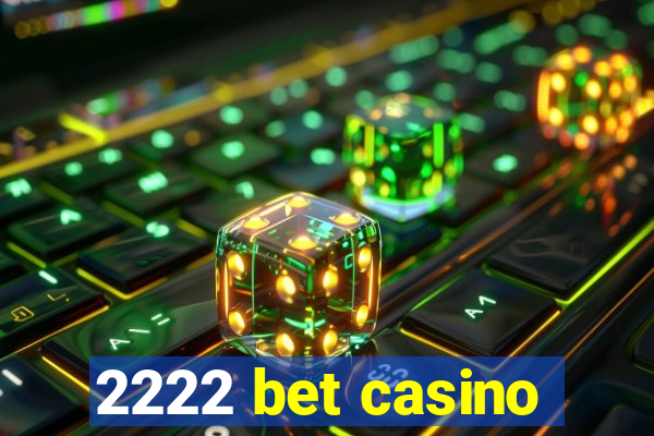 2222 bet casino