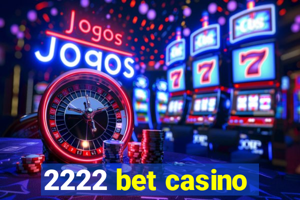 2222 bet casino