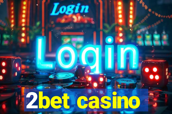 2bet casino