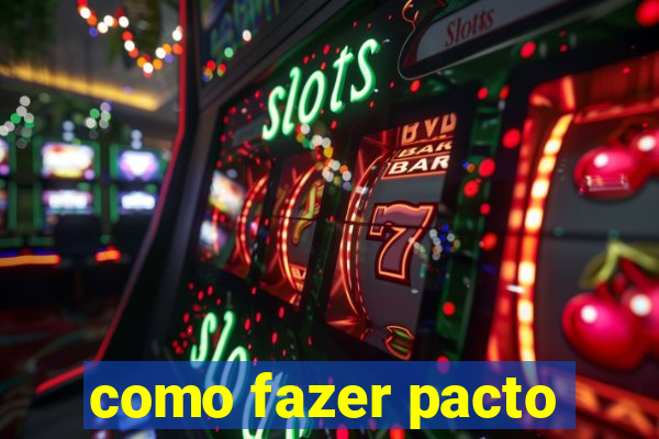 como fazer pacto