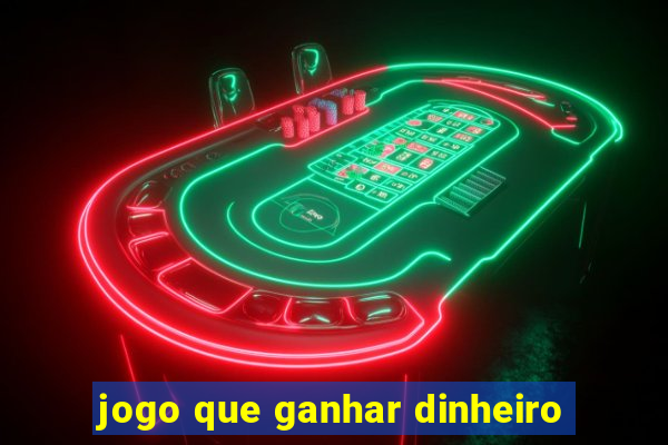 jogo que ganhar dinheiro