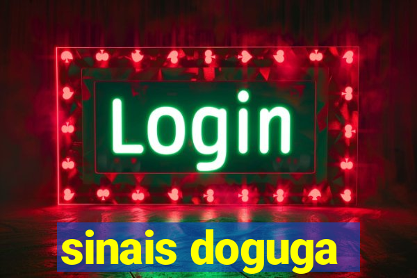 sinais doguga