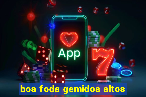 boa foda gemidos altos