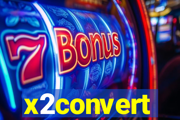 x2convert