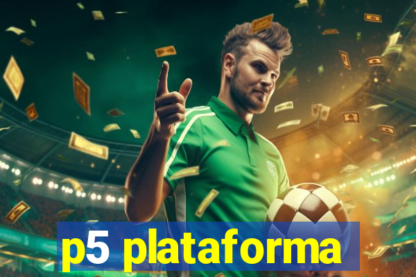 p5 plataforma