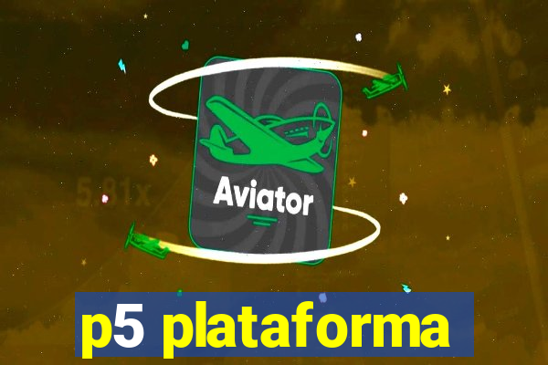 p5 plataforma