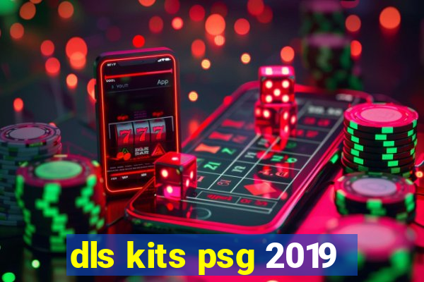 dls kits psg 2019
