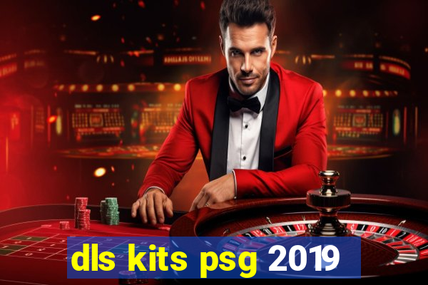 dls kits psg 2019