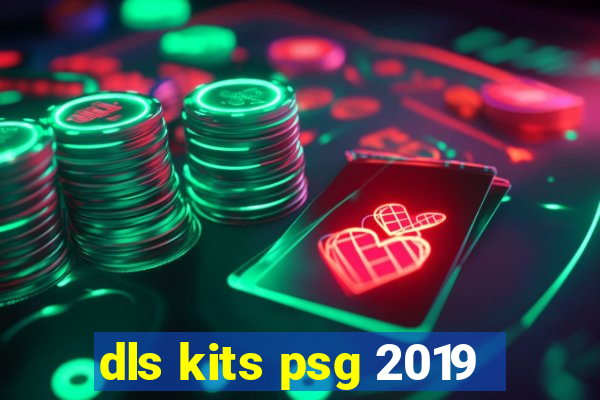 dls kits psg 2019