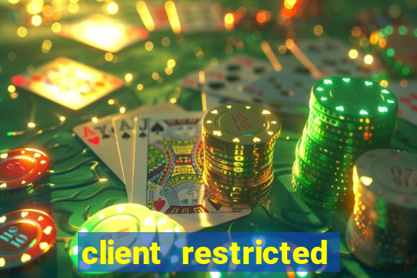 client restricted for action withdraw