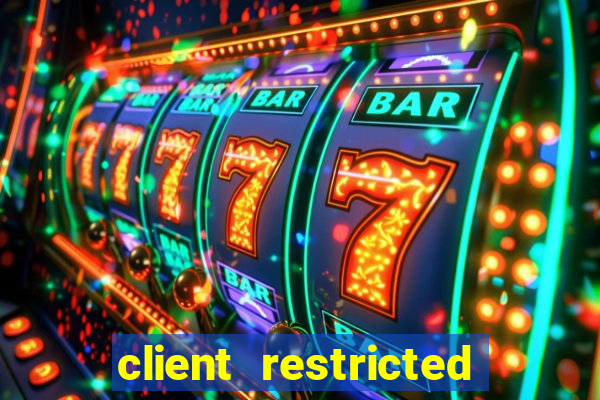 client restricted for action withdraw