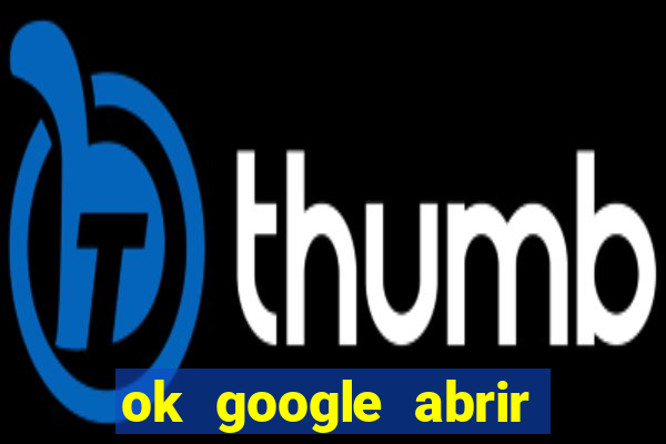 ok google abrir jogo de c****