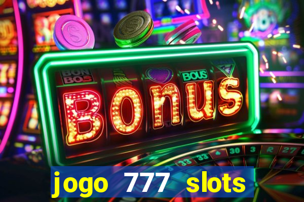 jogo 777 slots paga mesmo