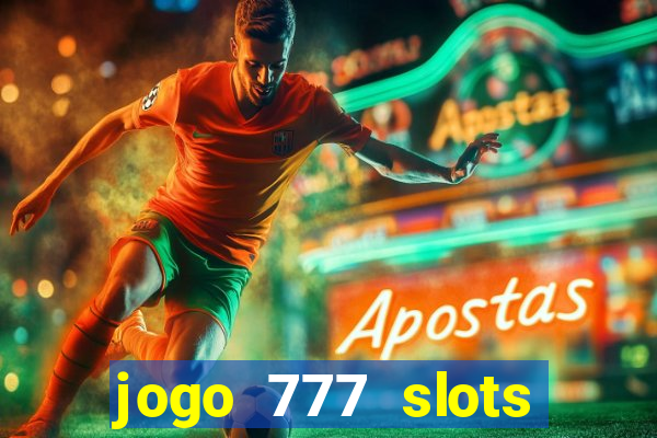 jogo 777 slots paga mesmo
