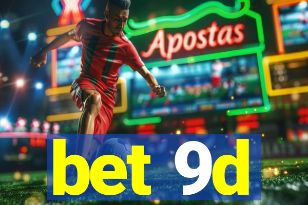 bet 9d