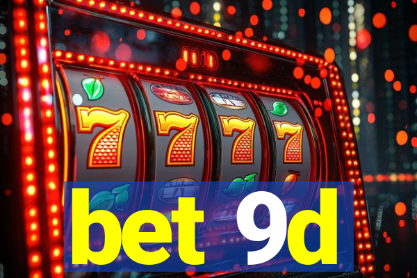 bet 9d