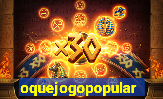 oquejogopopular