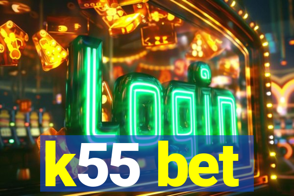 k55 bet