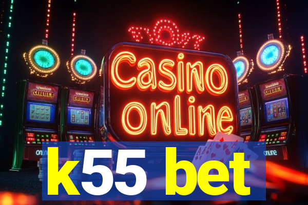 k55 bet