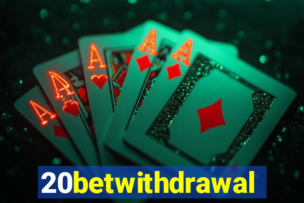 20betwithdrawal