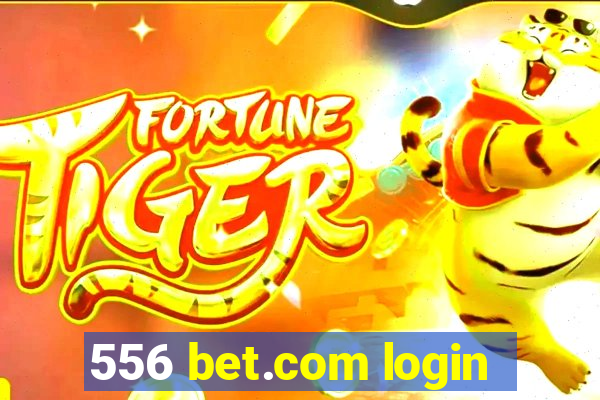 556 bet.com login