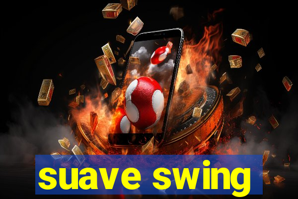suave swing