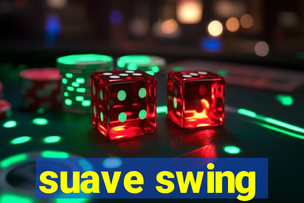 suave swing