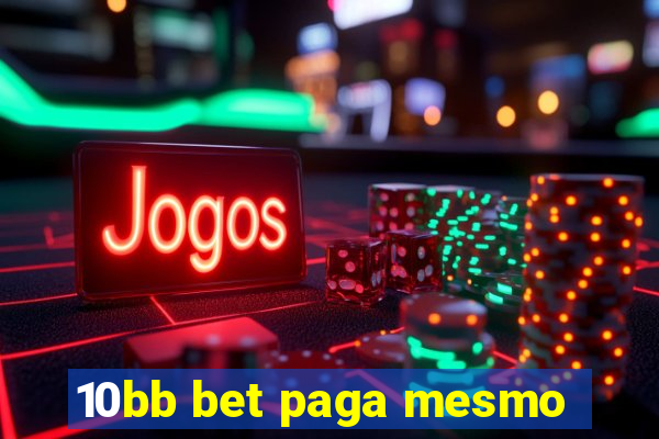 10bb bet paga mesmo