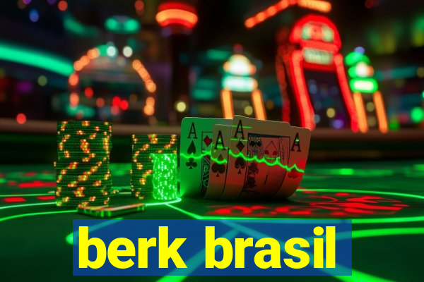berk brasil
