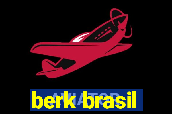 berk brasil