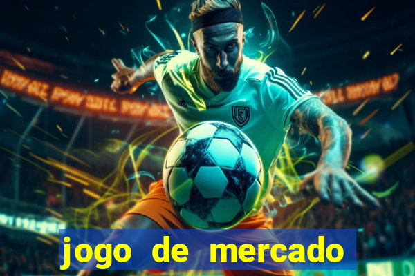 jogo de mercado dinheiro infinito