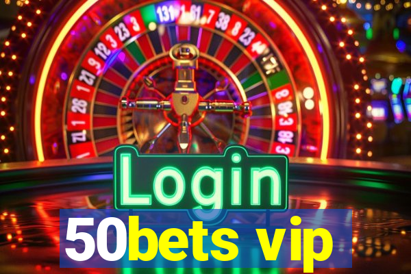 50bets vip