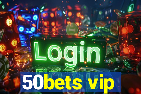 50bets vip