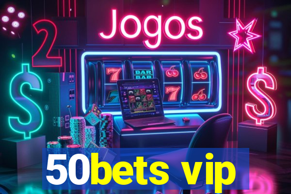 50bets vip
