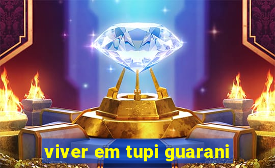 viver em tupi guarani